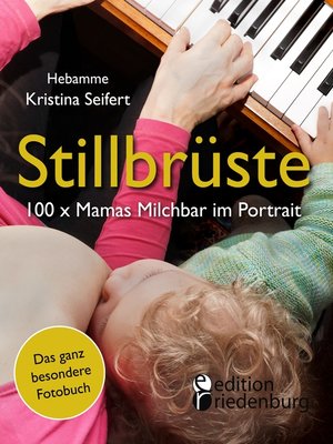 cover image of Stillbrüste--100 x Mamas Milchbar im Portrait (Das ganz besondere Fotobuch)